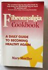 Fibromyalgia Cookbook Daily Guide to Becoming Healthy Again Mary Moeller D6