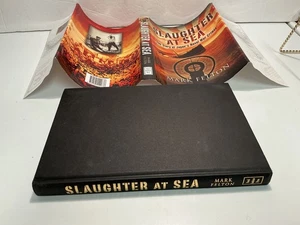 Slaughter at Sea: Story of Japan's Naval War Crimes by Mark Felton (HC) - Imagen 1 de 5