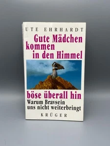 Gute Mädchen kommen in den Himmel, böse überall hin: Warum Bravsein uns ni 22496 - Bild 1 von 1