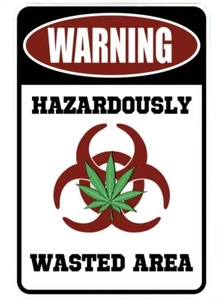 Hazardly Wasted Area sign Metal funny man cave marijuana cannabis decor M460 - Picture 1 of 1