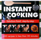 Instant Cooking: Fabulous Food, Step-by-Step 200 Recipes in Less Than 30 Minutes