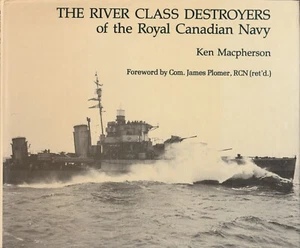 The River Class Destroyers of the Royal Canadian Navy (M 1985 1st) K Macpherson - Picture 1 of 5