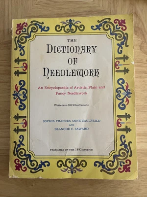 The Dictionary of Needlework An Encyclopedia Facsimile Of The 1882 Edition - Image 1 of 4