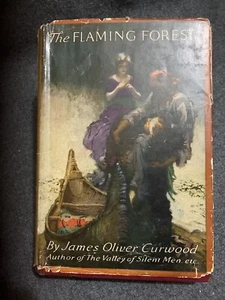 The Flaming Forest James Oliver Gurwood 1921 With Dust Jacket - Picture 1 of 9