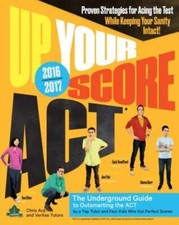 Up Your Score: Act, 2016-2017 Edition: The Underground Guide by Chris Arp: Used