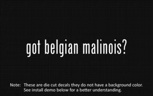 (2x) got belgian malinois? Sticker Die Cut Decal vinyl - Picture 1 of 1