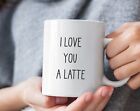 I Love You A Latte Valentine Coffee Mug Valentinesday Mug For Her Valentine's Da