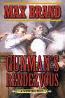 Gunman's Rendezvous: A Western Trio by Max Brand (English) Paperback Book