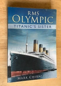 RMS OLYMPIC - Titanic`s Sister; M. Chirnside. 2015. LIKE NEW. MARITIME. SHIPS. - Picture 1 of 9