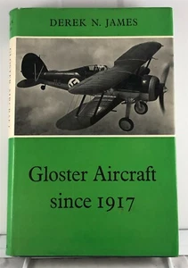 GLOSTER AIRCRAFT SINCE 1917 (Hardcover, 1971, Uk, 1st Ed) Derek N. James - Afbeelding 1 van 4