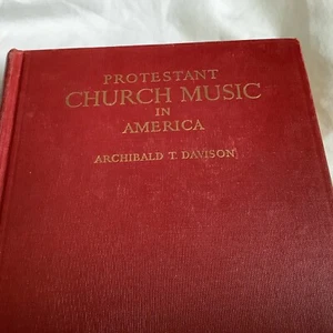 Protestant Church Music in America by Archibald T. Davison (1948 Hardcover) - VG - Picture 1 of 10