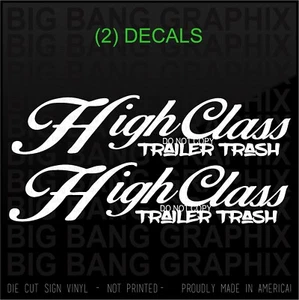 Decal Sticker High Class Trailer White Trash Dixie Southern Girl Boy Down Home - Picture 1 of 3