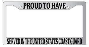 Chrome License Frame Proud To Have Served In The United States Coast Guard 220 - Picture 1 of 1