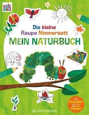 Eric Carle ~ Die kleine Raupe Nimmersatt - Mein Naturbuch 9783836960496
