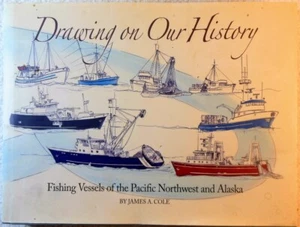 DRAWING ON OUR HISTORY: Fishing Vessels.. - James A Cole (SIGNED 2013 Hardcover) - Picture 1 of 2