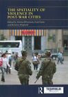 Spatiality of Violence in Post-war Cities by Emma Elfversson 9780367471361