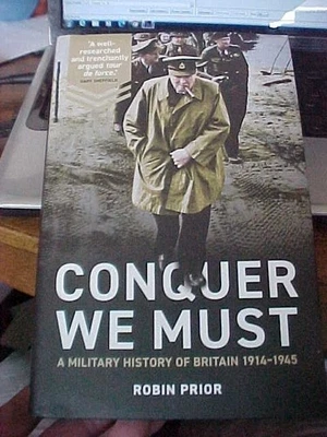 CONQUER WE MUST: MILITARY HISTORY of BRITAIN 1914-1945 by Prior (2022 - Image 1 of 3