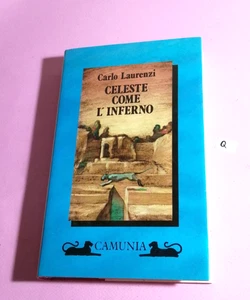CARLO LAURENZI -CELESTE COME L'INFERNO-1°ED. CAMUNIA 1989 ("PENSIERI & PIACERI") - Foto 1 di 5