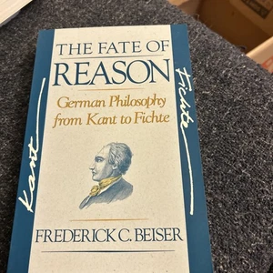 DAS SCHICKSAL DER VERNUNFT: DEUTSCHE PHILOSOPHIE VON KANT BIS FICHTE Von Friedrich C. Beiser - Bild 1 von 4