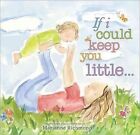 If I Could Keep You Little...; Mariann- 1402255594, hardcover, Marianne Richmond