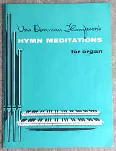 Van Denman Thompson's Hymn Meditations for Organ SHEET MUSIC SONGBOOK - Picture 1 of 6
