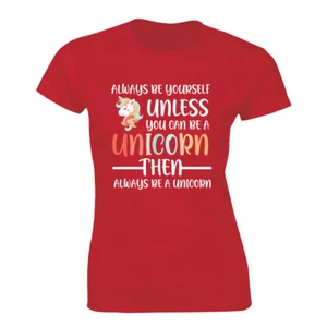 Always Be Yourself Unless You Can Be A Unicorn then Always Be Unicorn Womens Tee - Picture 1 of 4