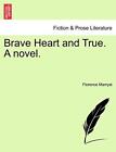 Brave Heart and True. A novel.. Marryat New 9781240903955 Fast Free Shipping<|