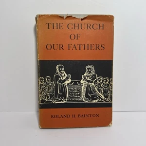 The Church of Our Fathers by Roland H. Bainton. Hardcover. 1950. Original Jacket - Imagen 1 de 7
