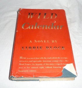 Wild Calendar A Novel By Libbie Block - 1945, 1946 - Picture 1 of 7