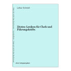 Zitaten-Lexikon für Chefs und Führungskräfte. Schmidt, Lothar (Hrsg.).