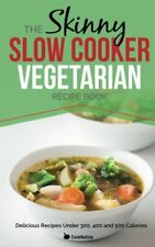 The Skinny Slow Cooker Vegetarian Recipe Book: Meat Free Recipes