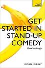 Get Started in Stand-Up Comedy by Logan Murray (English) Paperback Book