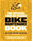The Official Tour de France Bike Maintenance Book: How to Prep Your Bike Like th