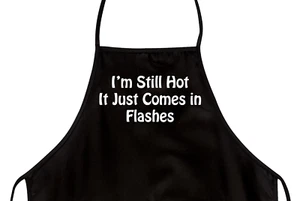 Funny Apron "I'm Still Hot It Just Comes in Flashes" Novelty Aprons For Women - Picture 1 of 2