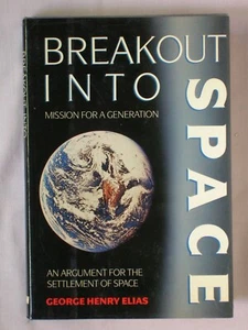 1st Ed BREAKOUT INTO SPACE George Henry Elias 1990 HC/DJ MISSION FOR GENERATION - Picture 1 of 3