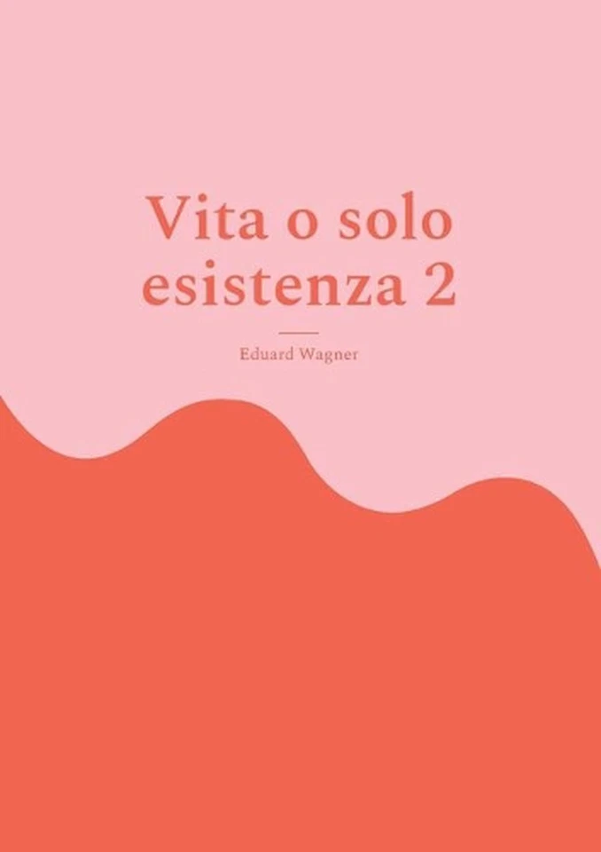Vita o solo esistenza 2: Sono soddisfatto? by Eduard Wagner (Italian) Paperback  - Image 1 of 1