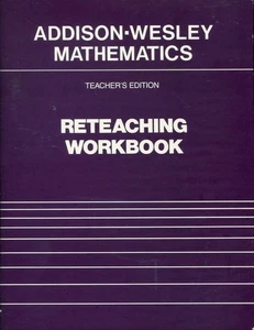 ADDISON WESLEY MATHEMATICS - TEACHERS EDITION - RETEACHING WORKBOOK - 1985 - Picture 1 of 2