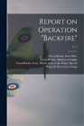 Report on Operation &quot;Backfire&quot;; v. 2 (Paperback)