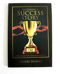 Becoming a success story by Henry Hubert Overcoming the Limitations of Life - Picture 1 of 4