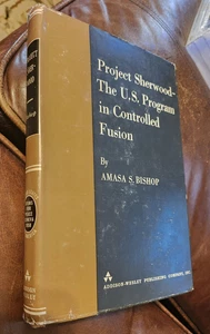 Project Sherwood, U.S. Program in Controlled Fusion, by Bishop, 1st, 1958, Illus - Imagen 1 de 6