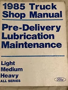 1985 Ford Truck Shop Manual Pre-Delivery Lubrication Maintenance Light Med Heavy - Picture 1 of 7
