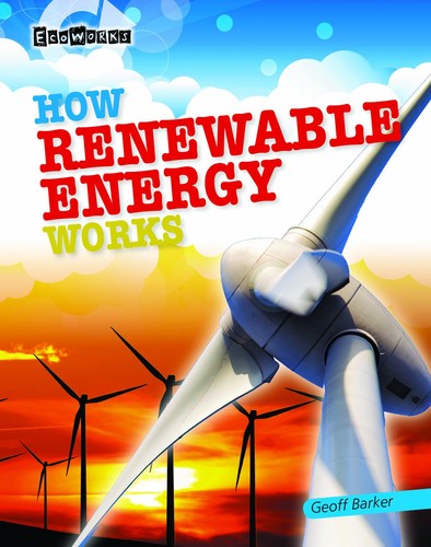 How Renewable Energy Works (Ecoworks) by Geoff Barker - Paperback ...