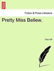 Pretty Miss Bellew..by Gift  New 9781240870806 Fast Free Shipping<|