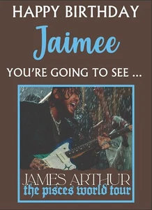 YOU'RE GOING TO JAMES ARTHUR THE PISCES WORLD TOUR! - Personalised Birthday Card - Picture 1 of 1