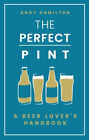 Le Parfait Pinte : A Bière Lover's Manuel Couverture Rigide Andy Hamilto