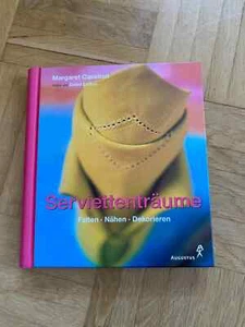 Serviettenträume : Falten, Nähen, Dekorieren von Margaret Caselton - Bild 1 von 4