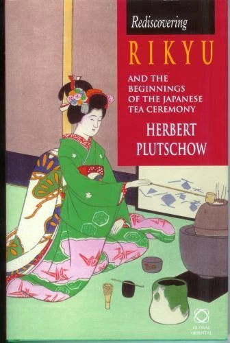 Rediscovering Rikyu: And the Beginnings of the Japanese Tea Ceremony by Plutsch - Image 1 of 1
