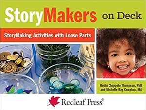StoryMakers on Deck: StoryMaking Activities with Loose Parts by Michelle Kay Com