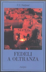 Naipaul V.S.,  Fedeli a oltranza  ,  Adelphi 2001. Nuovo . Collana dei casi n.49 - Picture 1 of 1