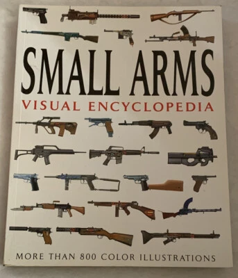 Small Arms Visual Encyclopedia Over 800 Color Illustrations 9781907446658 Amber - Image 1 of 2